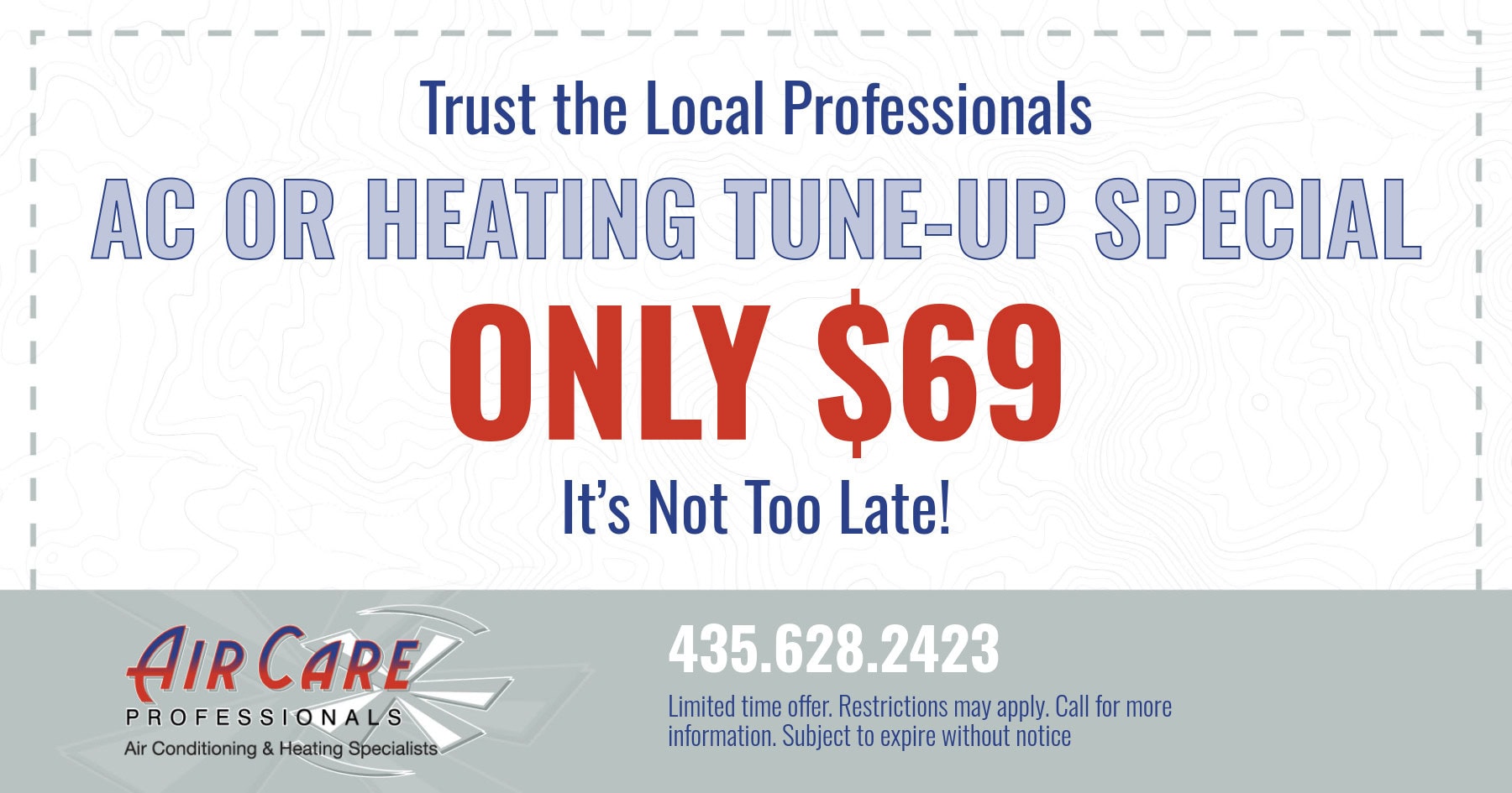 Air Care Professionals HVAC special for a  AC or heating tune-up. Call 435-628-2423.