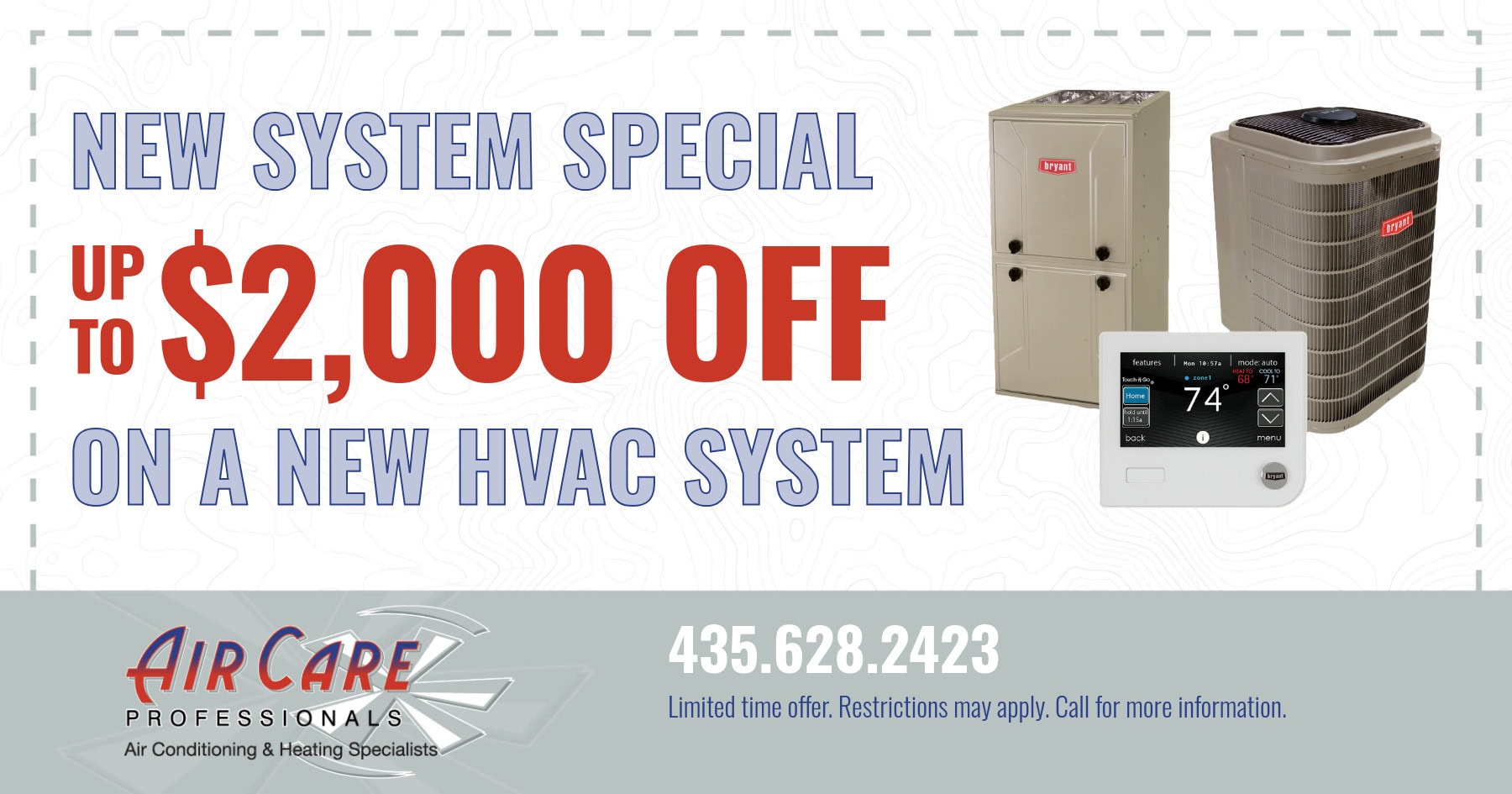 Air Care Professionals HVAC coupon for up to ,000 off a new HVAC system. Call 435-628-2423.